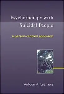 Psychotherapy with Suicidal People: A Person-centred Approach (Repost)