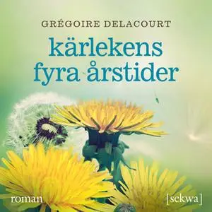 «Kärlekens fyra årstider» by Grégoire Delacourt