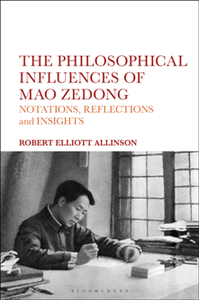 The Philosophical Influences of Mao Zedong : Notations, Reflections and Insights