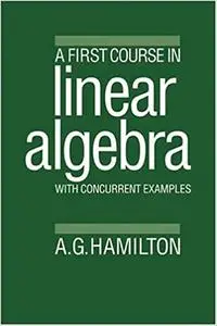 A First Course in Linear Algebra: With Concurrent Examples