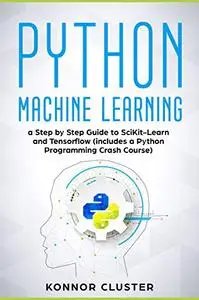 Python Machine Learning: A Step-by-Step Guide to Scikit-Learn and TensorFlow