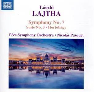 Pecs Symphony Orchestra & Nicolás Pasquet - Lajtha: Symphony No. 7, Orchestral Suite No. 3 & Hortobágy Suite (2017)