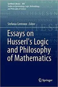 Essays on Husserl's Logic and Philosophy of Mathematics