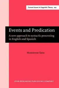 Events and Predication: A New Approach to Syntactic Processing in English and Spanish