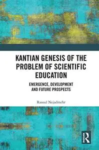 Kantian Genesis of the Problem of Scientific Education: Emergence, Development and Future Prospects