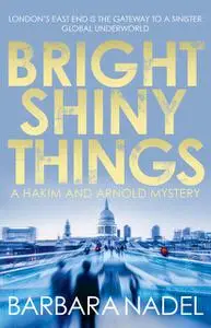 «Bright Shiny Things» by Barbara Nadel