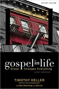 Gospel in Life Study Guide: Grace Changes Everything