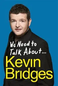 We Need to Talk About... Kevin Bridges