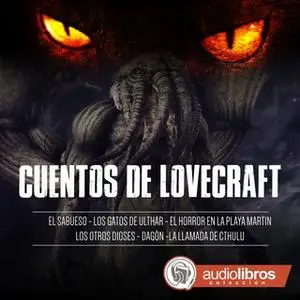 «Cuentos de Lovecraft» by Howard Phillips Lovecraft
