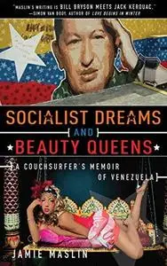 Socialist Dreams and Beauty Queens. A Couchsurfer's Memoir of Venezuela