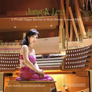 Jung-A Lee - A Private Organ Recital in Walt Disney Concert Hall (2018) [Official Digital Download 24/96]