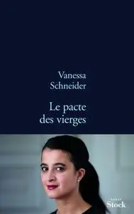 Vanessa Schneider, "Le pacte des vierges"