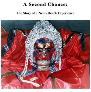 A Second Chance the Story of a Near Death Experience