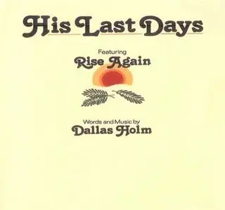 Dallas Holm - His Last Days (1979)