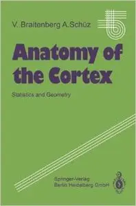 Anatomy of the Cortex: Statistics and Geometry (Studies of Brain Function) by Almut Schüz