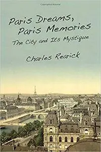 Paris Dreams, Paris Memories: The City and Its Mystique