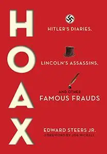Hoax: Hitler's Diaries, Lincoln's Assassins, and Other Famous Frauds