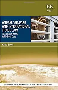 Animal Welfare and International Trade Law: The Impact of the WTO Seal Case