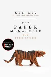 The Paper Menagerie and Other Stories