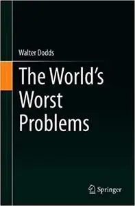 The World`s Worst Problems