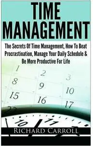 Time Management: The Secrets Of Time Management