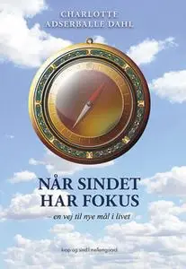 «Når sindet har fokus» by Charlotte Adserballe Dahl
