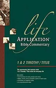 Life Application Bible Commentary: 1 and 2 Timothy and Titus