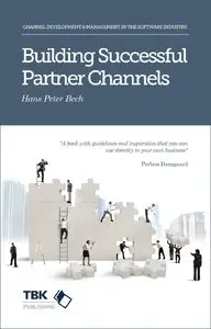Building Successful Partner Channels: in the Software Industry