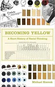 Becoming Yellow: A Short History of Racial Thinking
