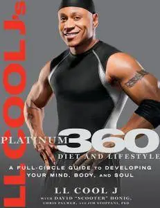 LL Cool J's Platinum 360 Diet and Lifestyle: A Full-Circle Guide to Developing Your Mind, Body, and Soul