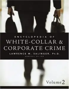 Encyclopedia of White-Collar & Corporate Crime (repost)