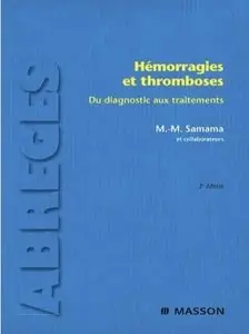 Meyer-Michel Samama et Collectif, "Hémoragies et thromboses : Du diagnostic au traitement"