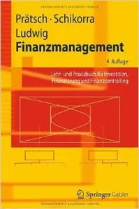 Finanzmanagement: Lehr- und Praxisbuch für Investition, Finanzierung und Finanzcontrolling