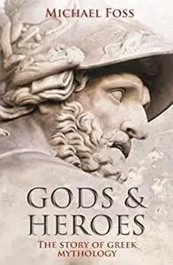 Gods and Heroes: The Story of Greek Mythology