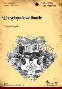 Thomas Segal, "L’encyclopédie de l’inutile"