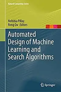 Automated Design of Machine Learning and Search Algorithms