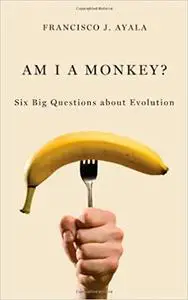 Am I a Monkey?: Six Big Questions about Evolution