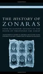The History of Zonaras: From Alexander Severus to the Death of Theodosius the Great (repost)