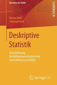 Deskriptive Statistik: Eine Einführung für Politikwissenschaftlerinnen und Politikwissenschaftler (Elemente der Politik)