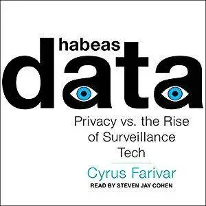Habeas Data: Privacy vs. the Rise of Surveillance Tech [Audiobook]