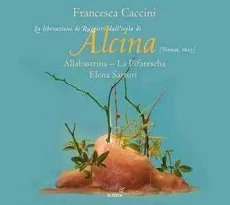 Allabastrina, La Pifarescha, Elena Sartori - Francesca Caccini: La liberazione di Ruggiero dall'isola di Alcina (2017)