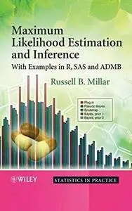 Maximum Likelihood Estimation and Inference: With Examples in R, SAS and ADMB (Statistics in Practice)