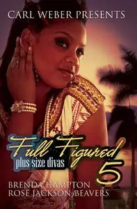 «Full Figured 5» by Brenda Hampton, Rose Jackson-Beavers