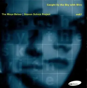 The Maya Beiser / Steven Schick Project - Caught by the Sky with Wire (2000) {OODiscs oo67}