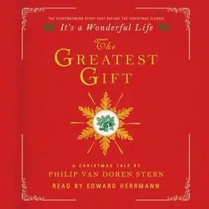 «The Greatest Gift: A Christmas Tale» by Philip Van Doren Stern