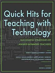 Quick Hits for Teaching with Technology: Successful Strategies by Award-Winning Teachers