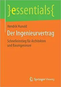 Der Ingenieurvertrag: Schnelleinstieg für Architekten und Bauingenieure