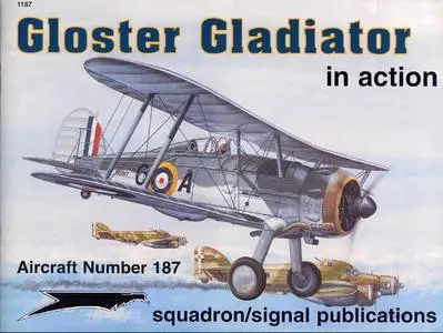 Gloster Gladiator In Action - Aircraft Number 187 (Squadron/Signal Publications 1187)