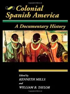 Colonial Spanish America: A Documentary History (repost)