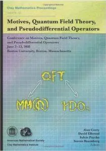 Motives, Quantum Field Theory and Pseudodifferential Operators